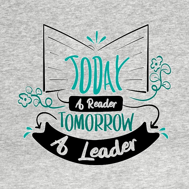 Today A Reader Tomorrow A Leader | Motivational Shirt by Azz4art